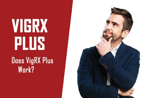 Does VigRX Plus Work