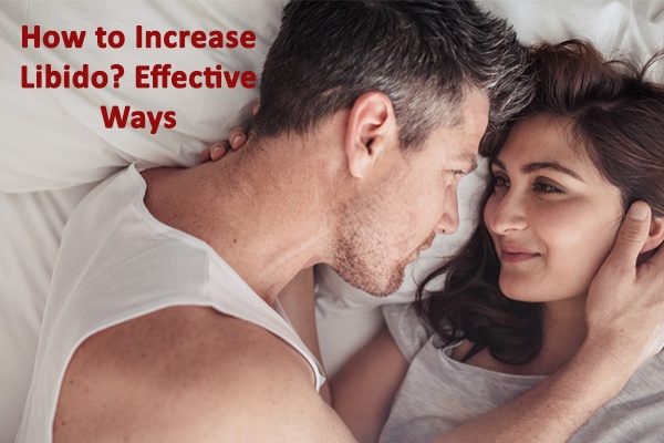 How to Increase Libido Effective Ways